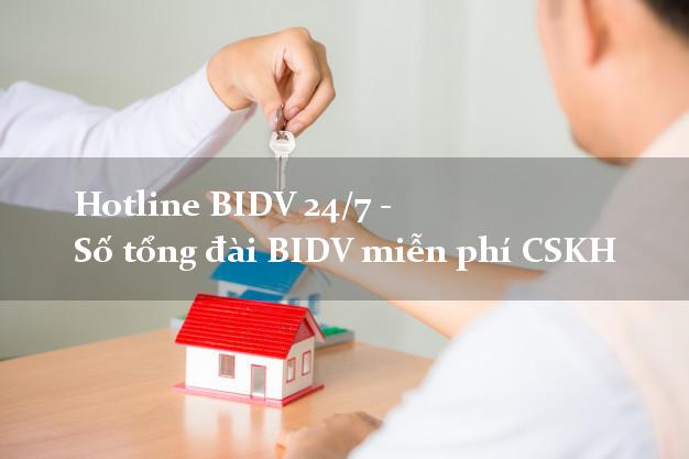 Hotline BIDV 24/7 - Số tổng đài BIDV miễn phí CSKH