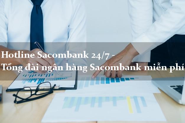 Hotline Sacombank 24/7 - Tổng đài ngân hàng Sacombank miễn phí