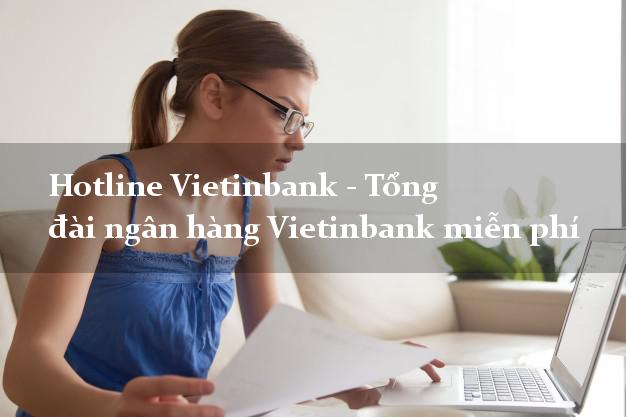 Hotline Vietinbank - Tổng đài ngân hàng Vietinbank miễn phí