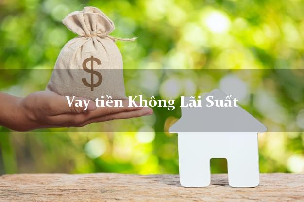 Vay tiền Không Lãi Suất