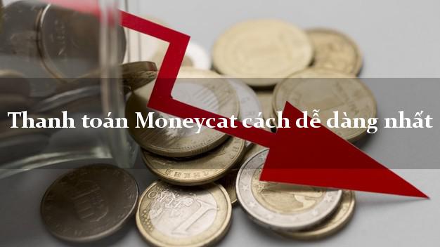 Thanh toán Moneycat cách dễ dàng nhất